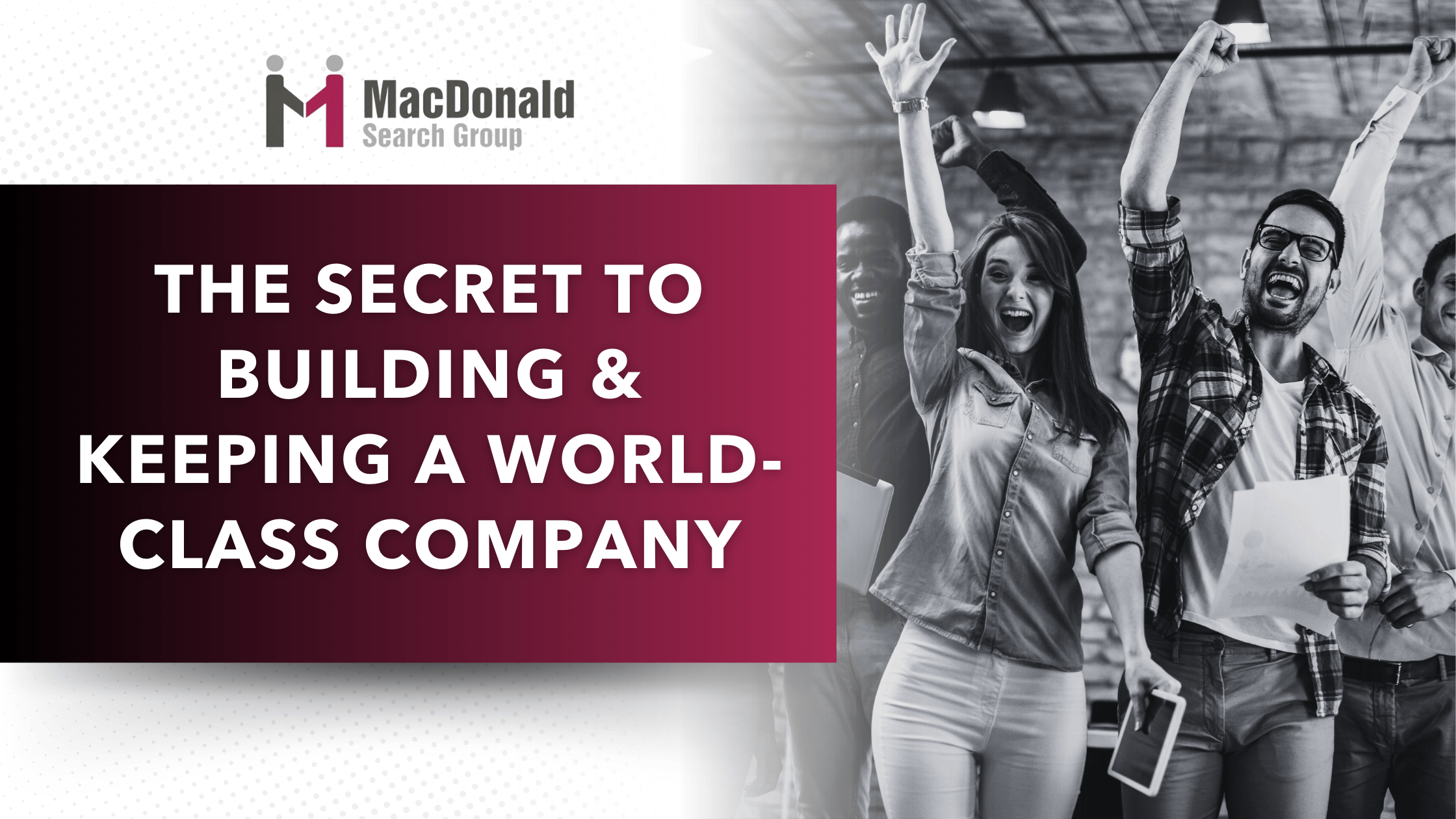 The Secret to Building & Keeping A World-Class Company